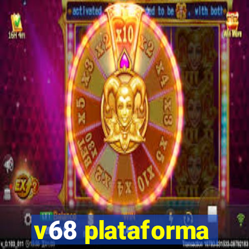 v68 plataforma